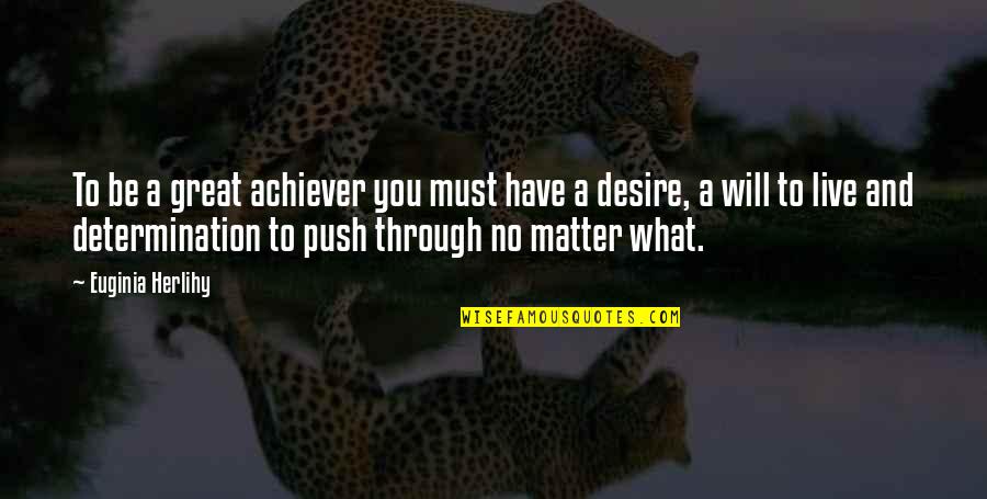 Follicles Quotes By Euginia Herlihy: To be a great achiever you must have