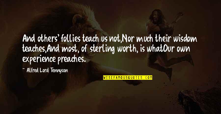 Follies Quotes By Alfred Lord Tennyson: And others' follies teach us not,Nor much their