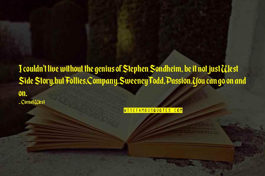 Follies Sondheim Quotes By Cornel West: I couldn't live without the genius of Stephen