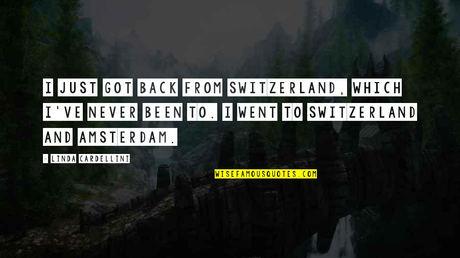 Folliet Destiny Quotes By Linda Cardellini: I just got back from Switzerland, which I've
