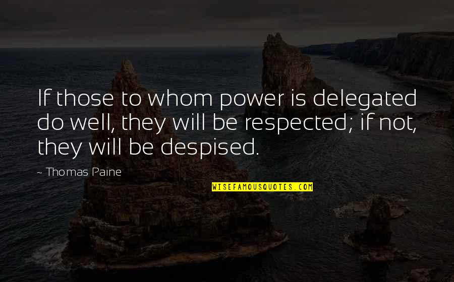 Folliet Destiny Quotes By Thomas Paine: If those to whom power is delegated do