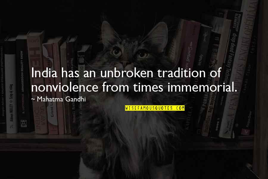 Follinus Anna Quotes By Mahatma Gandhi: India has an unbroken tradition of nonviolence from