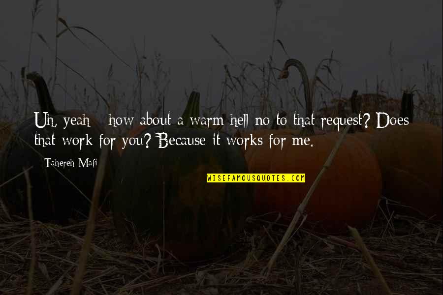 Follinus Anna Quotes By Tahereh Mafi: Uh, yeah - how about a warm hell Follinus Anna Quotes By Tahereh Mafi: Uh, yeah - how about a warm hell