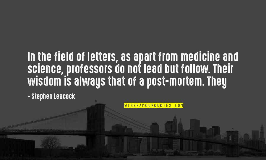 Follow And Lead Quotes By Stephen Leacock: In the field of letters, as apart from