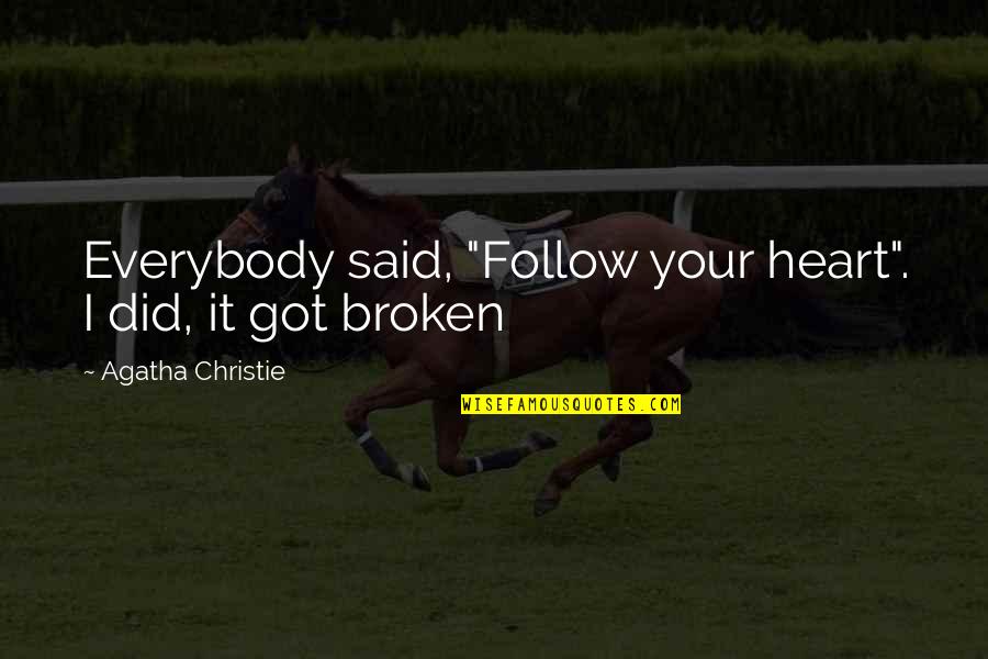 Follow Dreams Quotes By Agatha Christie: Everybody said, "Follow your heart". I did, it