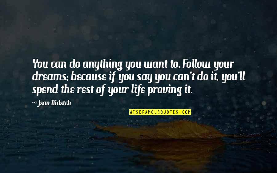 Follow Dreams Quotes By Jean Nidetch: You can do anything you want to. Follow