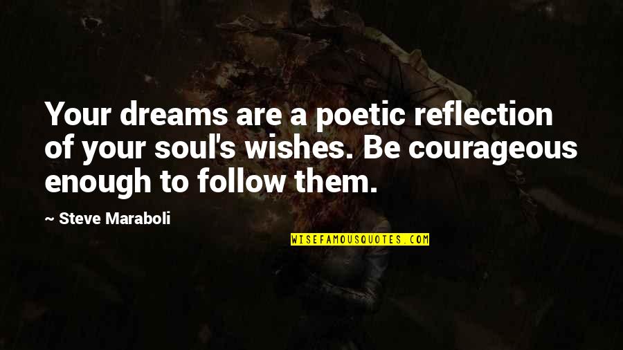 Follow Dreams Quotes By Steve Maraboli: Your dreams are a poetic reflection of your