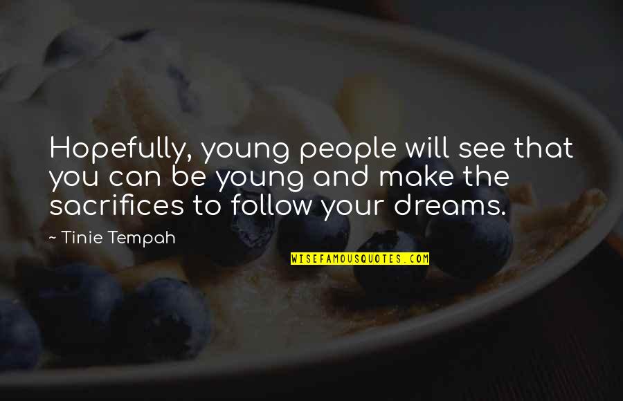 Follow Dreams Quotes By Tinie Tempah: Hopefully, young people will see that you can