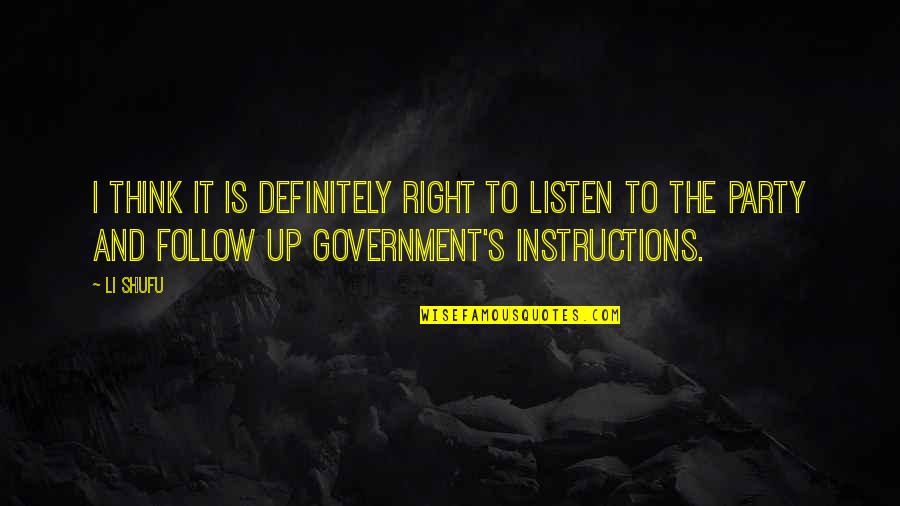 Follow Instructions Quotes By Li Shufu: I think it is definitely right to listen