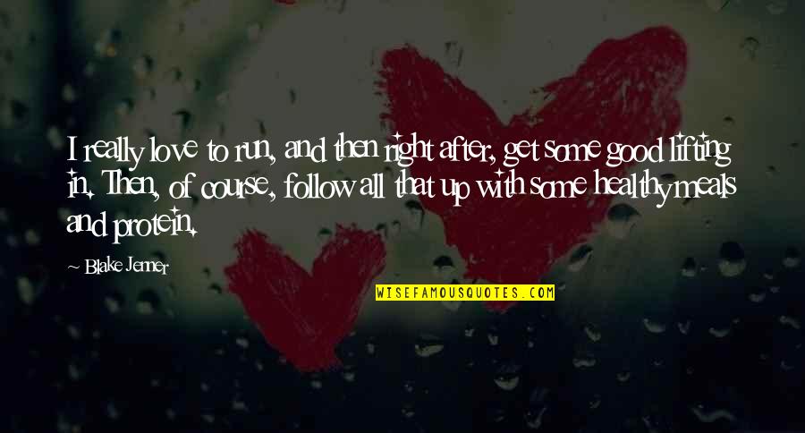 Follow Love Quotes By Blake Jenner: I really love to run, and then right Follow Love Quotes By Blake Jenner: I really love to run, and then right
