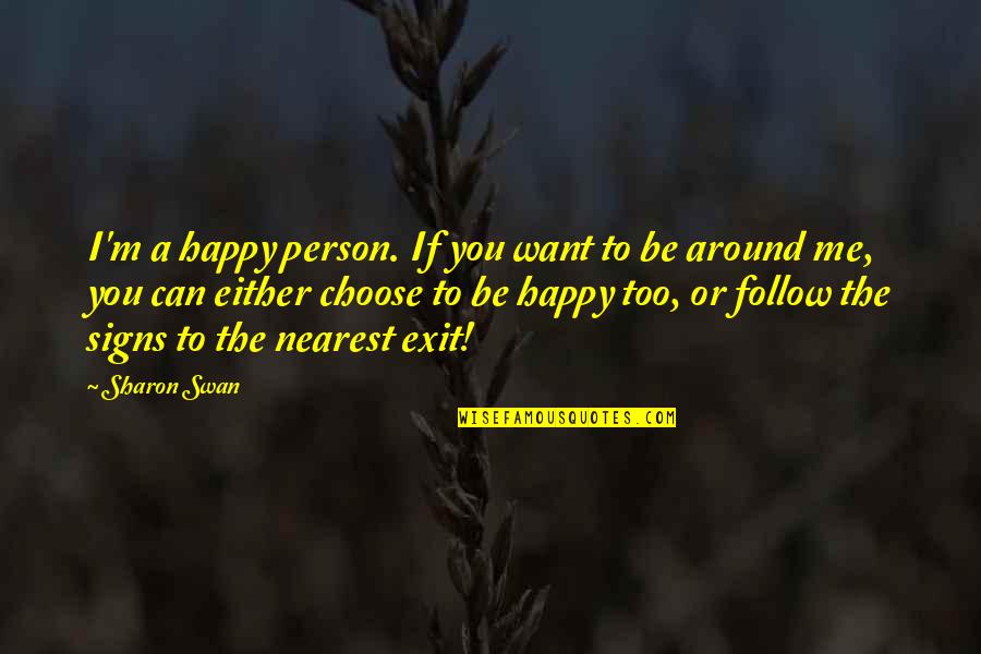 Follow Me Funny Quotes By Sharon Swan: I'm a happy person. If you want to