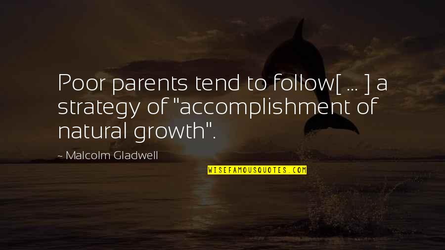 Follow Quotes By Malcolm Gladwell: Poor parents tend to follow[ ... ] a