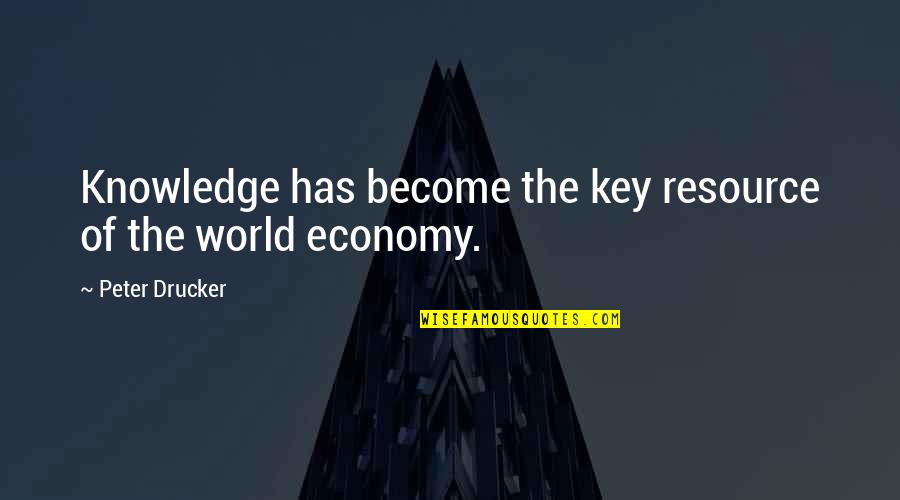 Follow Rules And Regulations Quotes By Peter Drucker: Knowledge has become the key resource of the Follow Rules And Regulations Quotes By Peter Drucker: Knowledge has become the key resource of the