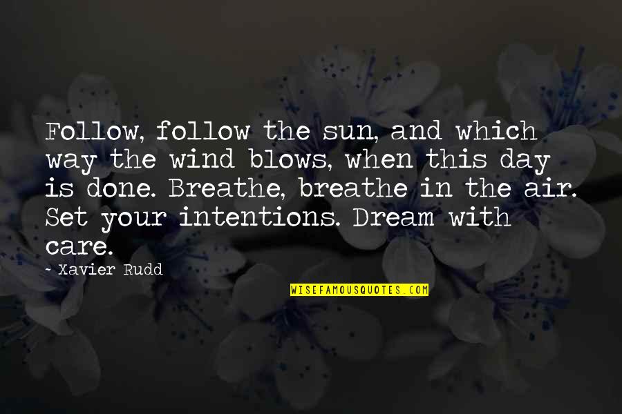 Follow The Dream Quotes By Xavier Rudd: Follow, follow the sun, and which way the