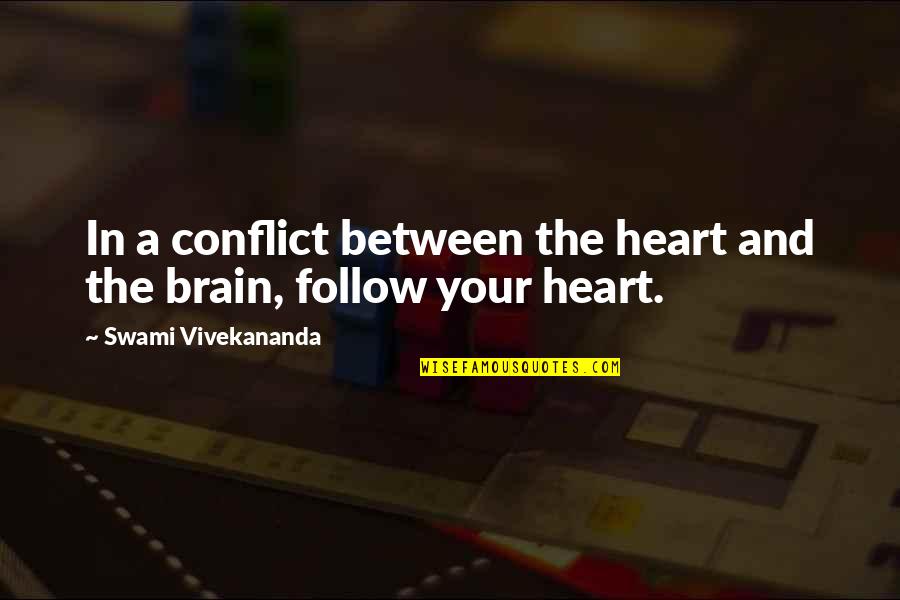 Follow The Heart Quotes By Swami Vivekananda: In a conflict between the heart and the