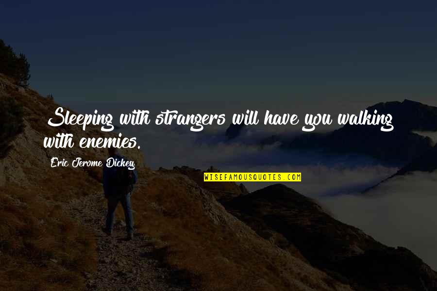 Follow The Leader Funny Quotes By Eric Jerome Dickey: Sleeping with strangers will have you walking with