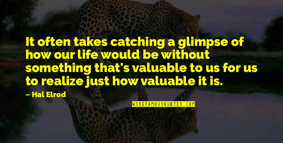 Follow The Money Quote Quotes By Hal Elrod: It often takes catching a glimpse of how Follow The Money Quote Quotes By Hal Elrod: It often takes catching a glimpse of how