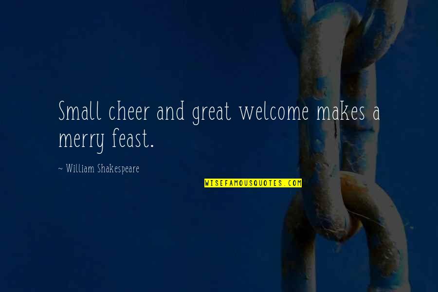Follow The Money Quote Quotes By William Shakespeare: Small cheer and great welcome makes a merry Follow The Money Quote Quotes By William Shakespeare: Small cheer and great welcome makes a merry