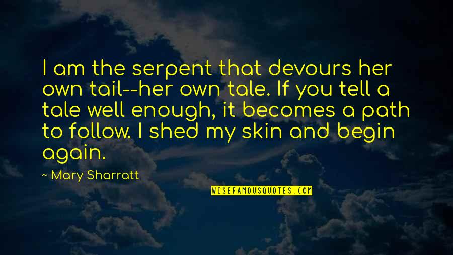 Follow The Path Quotes By Mary Sharratt: I am the serpent that devours her own