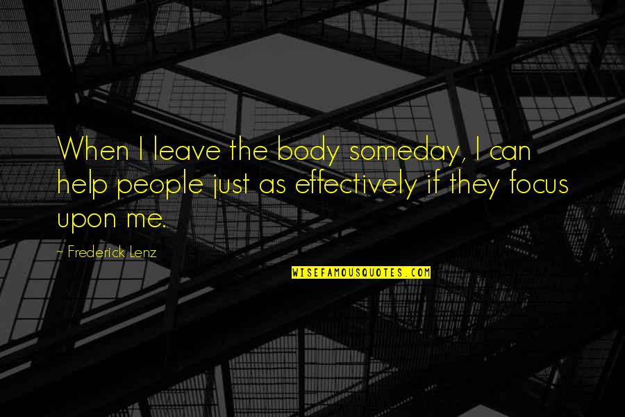 Follow The Process Quotes By Frederick Lenz: When I leave the body someday, I can