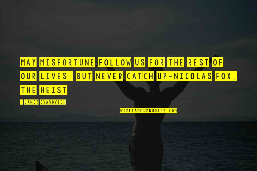 Follow The Quotes By Janet Evanovich: May misfortune follow us for the rest of
