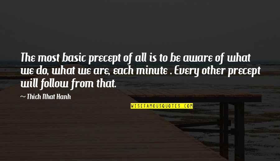 Follow The Quotes By Thich Nhat Hanh: The most basic precept of all is to