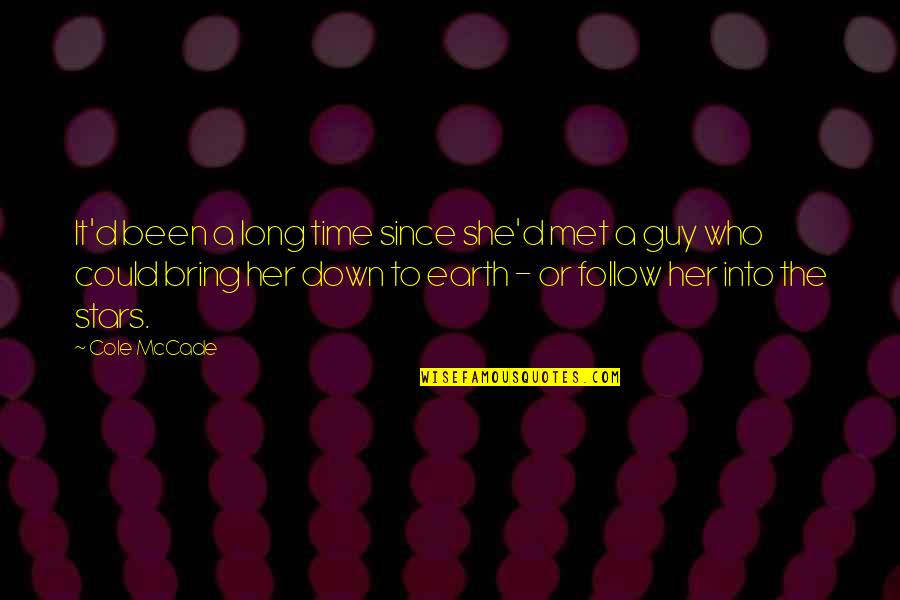 Follow The Stars Quotes By Cole McCade: It'd been a long time since she'd met Follow The Stars Quotes By Cole McCade: It'd been a long time since she'd met
