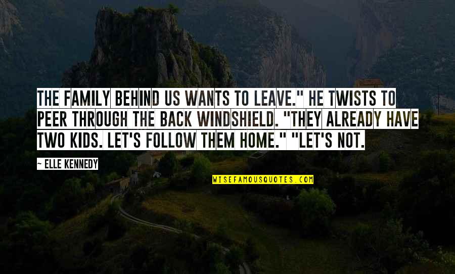Follow Through Quotes By Elle Kennedy: The family behind us wants to leave." He