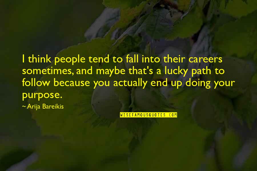 Follow Up Quotes By Arija Bareikis: I think people tend to fall into their
