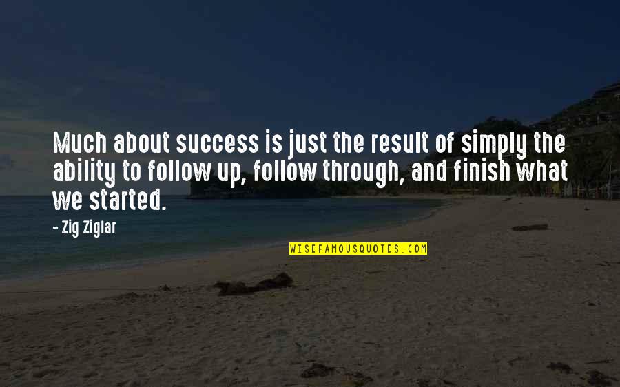 Follow Up Quotes By Zig Ziglar: Much about success is just the result of