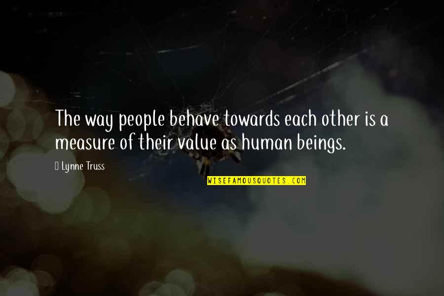 Follow Your Coach Quotes By Lynne Truss: The way people behave towards each other is
