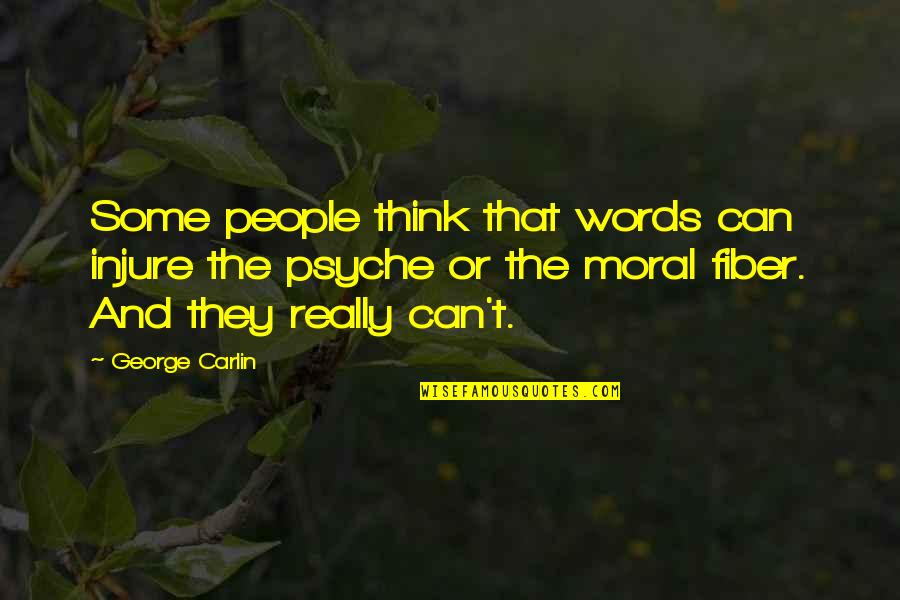 Follow Your Dreams Bible Quotes By George Carlin: Some people think that words can injure the Follow Your Dreams Bible Quotes By George Carlin: Some people think that words can injure the