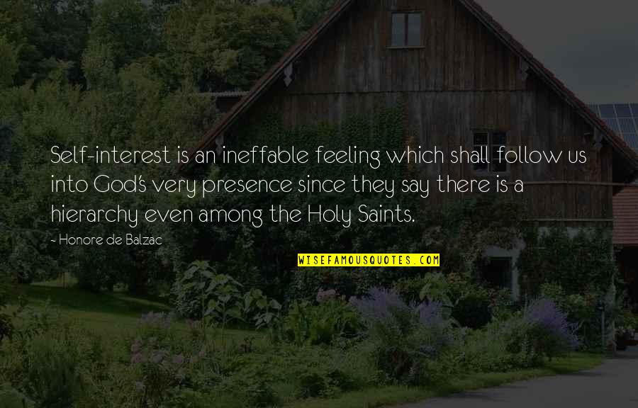 Follow Your Feelings Quotes By Honore De Balzac: Self-interest is an ineffable feeling which shall follow