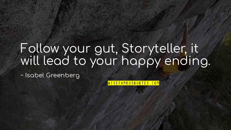 Follow Your Gut Quotes By Isabel Greenberg: Follow your gut, Storyteller, it will lead to