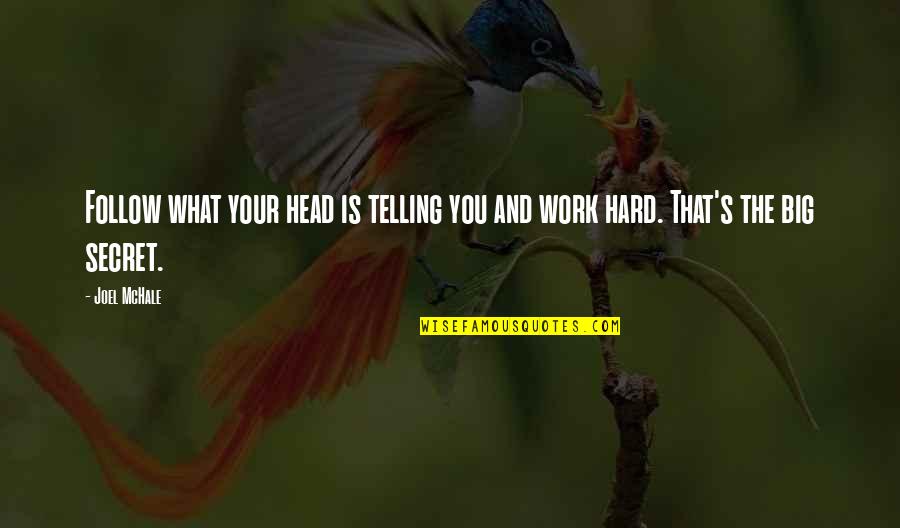 Follow Your Head Quotes By Joel McHale: Follow what your head is telling you and