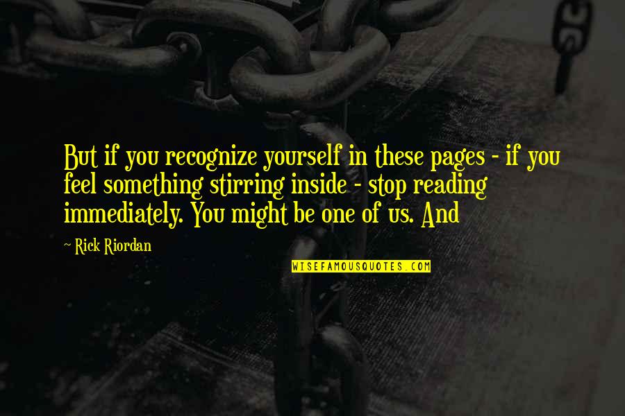 Follow Your Head Quotes By Rick Riordan: But if you recognize yourself in these pages