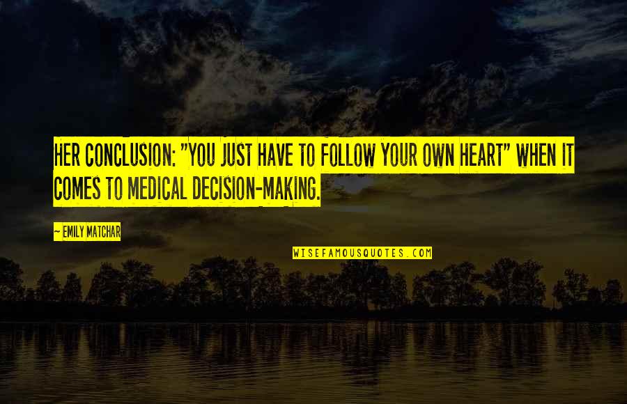 Follow Your Heart Quotes By Emily Matchar: Her conclusion: "You just have to follow your
