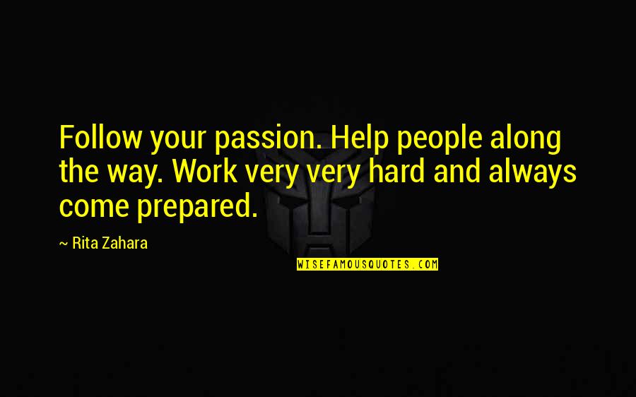 Follow Your Passion Quotes By Rita Zahara: Follow your passion. Help people along the way.