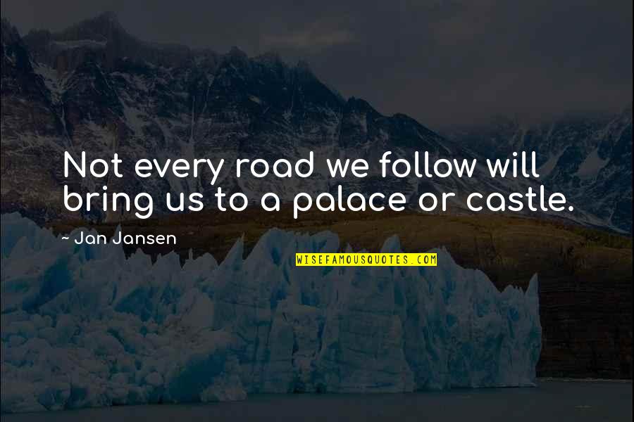 Follow Your Road Quotes By Jan Jansen: Not every road we follow will bring us