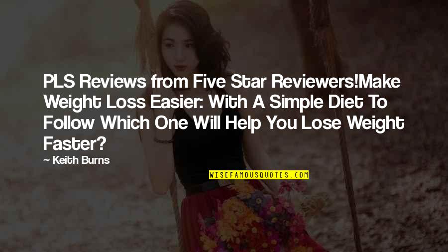 Follow Your Star Quotes By Keith Burns: PLS Reviews from Five Star Reviewers!Make Weight Loss