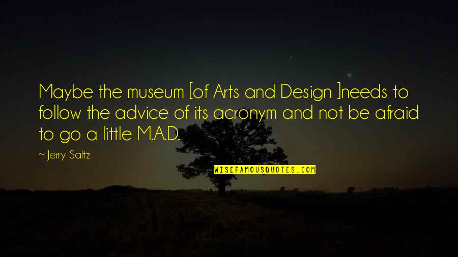 Follow'd Quotes By Jerry Saltz: Maybe the museum [of Arts and Design ]needs