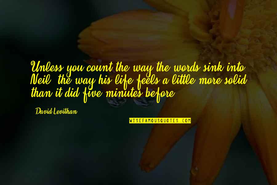Followed In French Quotes By David Levithan: Unless you count the way the words sink
