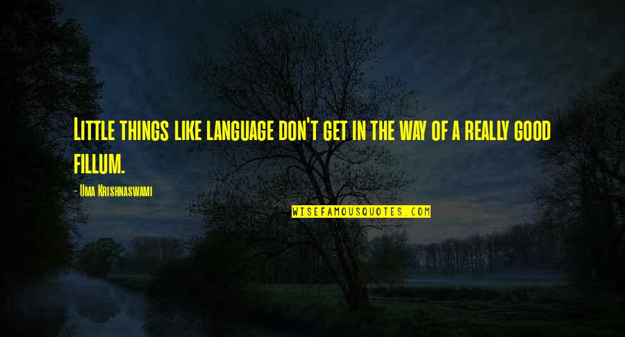 Followell Joseph Quotes By Uma Krishnaswami: Little things like language don't get in the