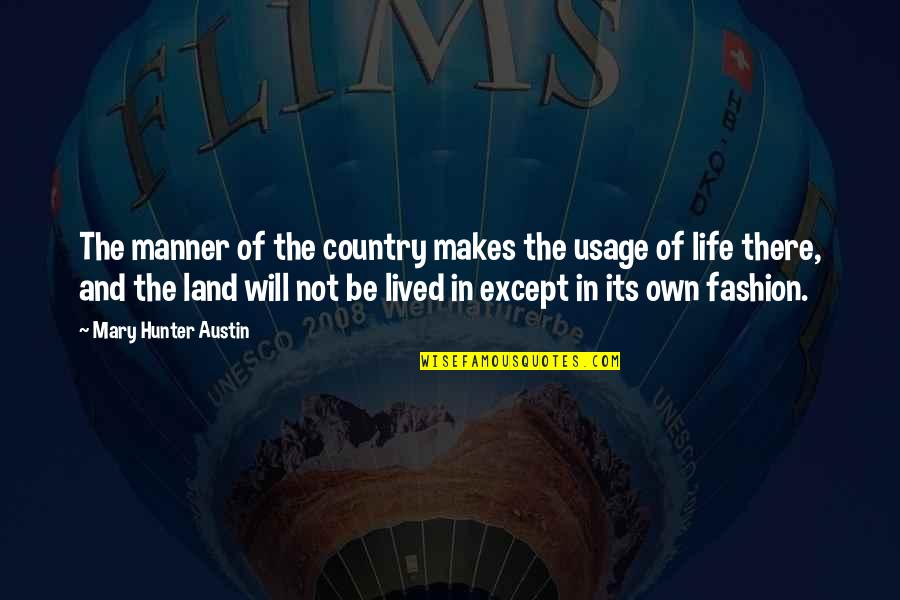 Follower Quotes Quotes By Mary Hunter Austin: The manner of the country makes the usage Follower Quotes Quotes By Mary Hunter Austin: The manner of the country makes the usage