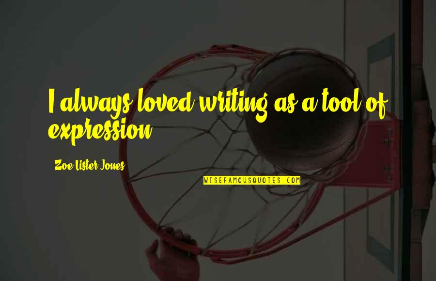 Follower Quotes Quotes By Zoe Lister-Jones: I always loved writing as a tool of Follower Quotes Quotes By Zoe Lister-Jones: I always loved writing as a tool of