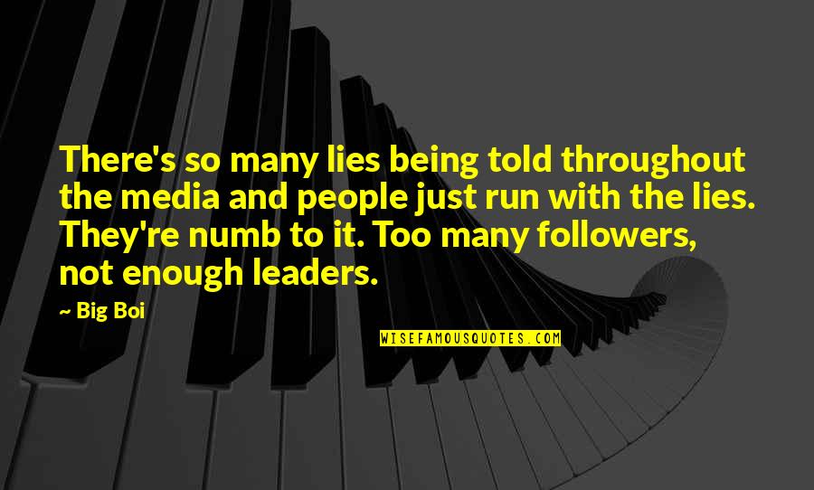 Followers And Leaders Quotes By Big Boi: There's so many lies being told throughout the