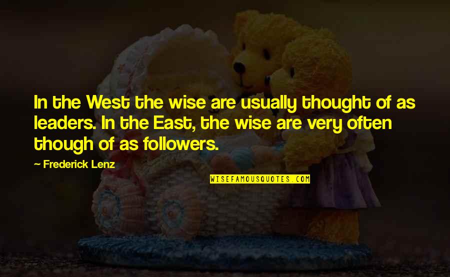 Followers And Leaders Quotes By Frederick Lenz: In the West the wise are usually thought