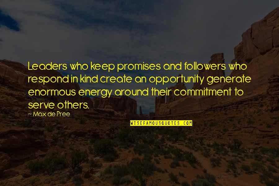 Followers Not Leaders Quotes By Max De Pree: Leaders who keep promises and followers who respond