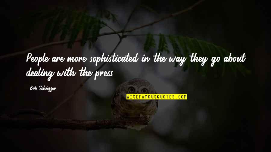Followill Brothers Quotes By Bob Schieffer: People are more sophisticated in the way they