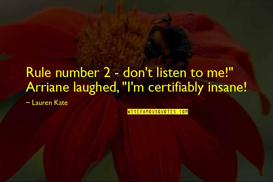 Following 1998 Quotes By Lauren Kate: Rule number 2 - don't listen to me!"